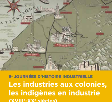 Colloque – 8e JHI : Les industries aux colonies, les indigènes en industrie (XVIIIe-XXe siècles)