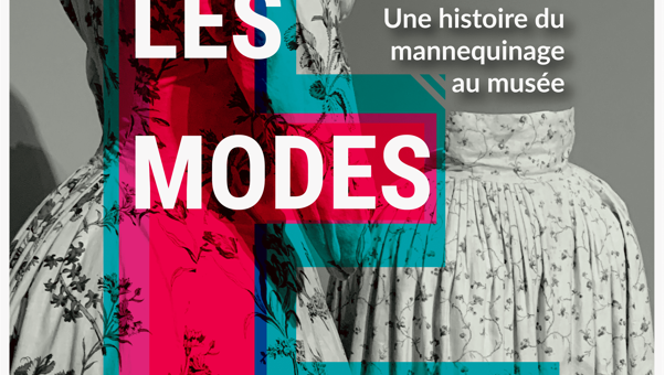 Colloque : “Exposer les modes, de la silhouette au mannequin, une histoire du mannequinage au musée” – Musée de l’Impression sur étoffes, 23 & 24 juin 2022