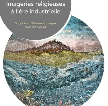 Parution : Imageries religieuses à l’ère industrielle : Supports, diffusion et usages (XVIIe – XXe siecle)