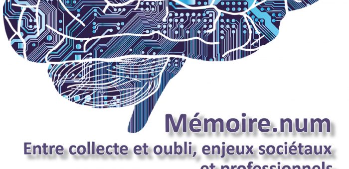 13/12/2016 – Journée d’étude “Mémoire.num – Entre collecte et oubli, enjeux sociétaux et professionnels”