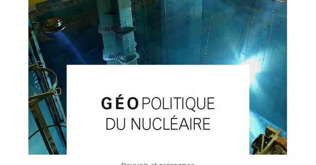 Parution – Géopolitique du nucléaire. Pouvoir et puissance d’une industrie duale