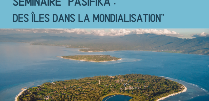 Séminaire – Pasifika : des îles dans la mondialisation